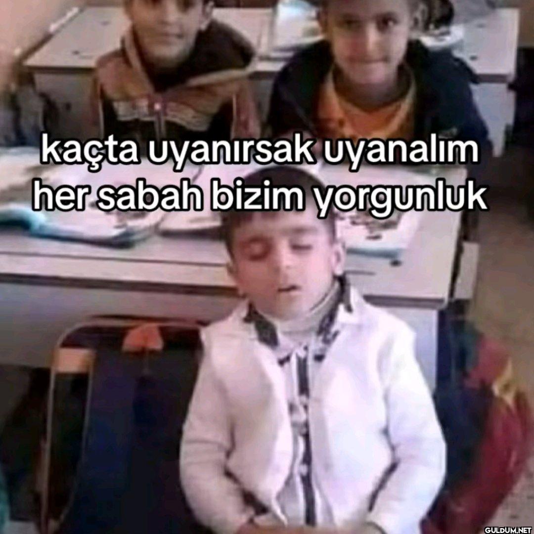 kaçta uyanırsak uyanalim...
