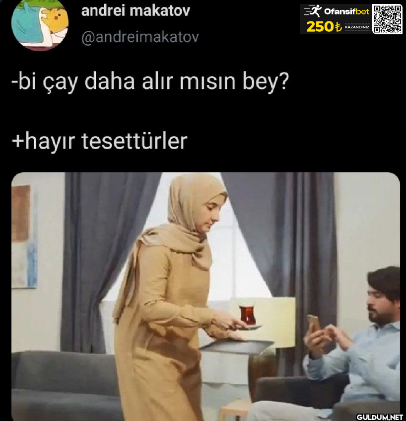 -bi çay daha alır mısın...