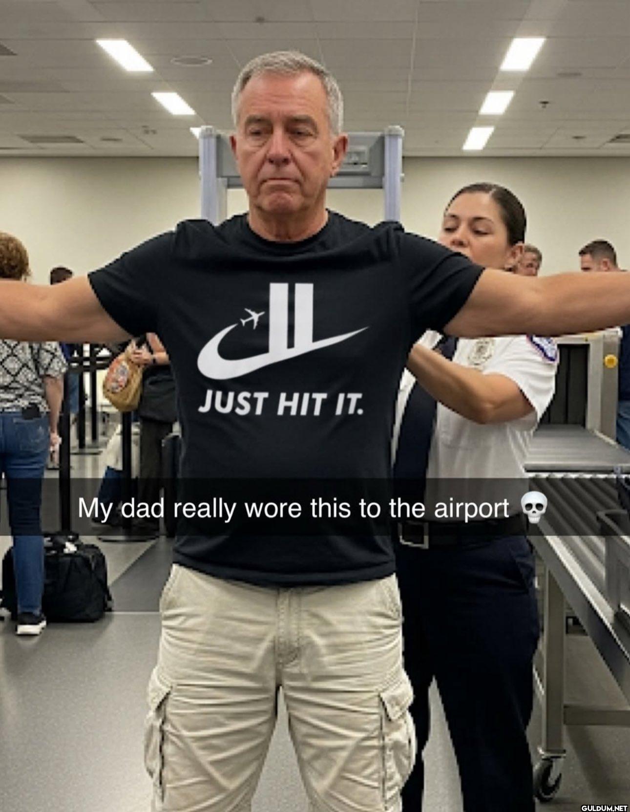 لك JUST HIT IT. My dad...