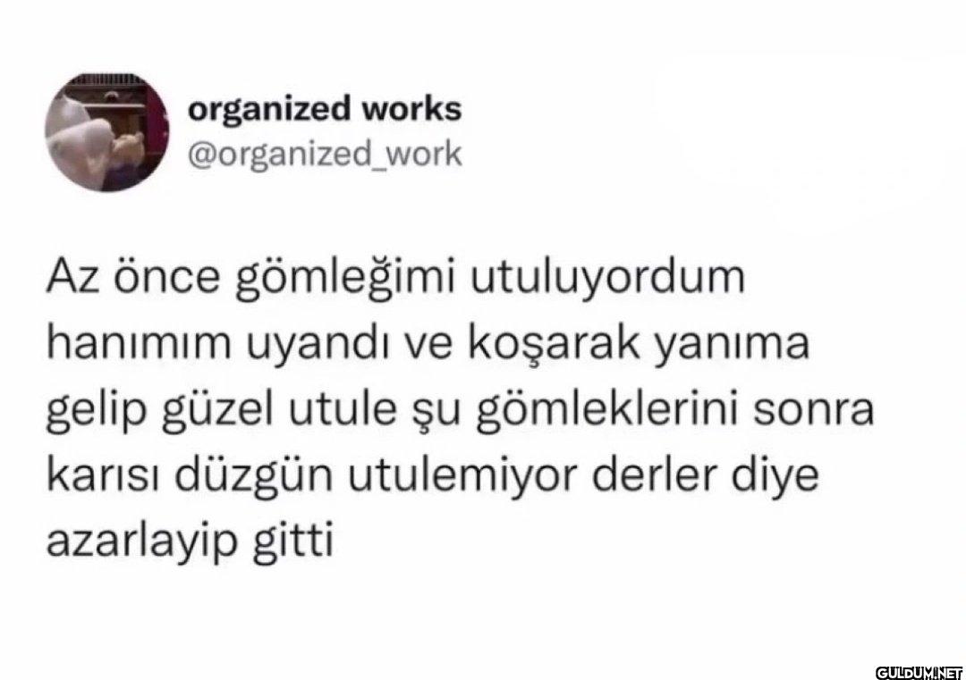 Az önce gömleğimi...