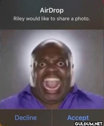 AirDrop Riley would to a...