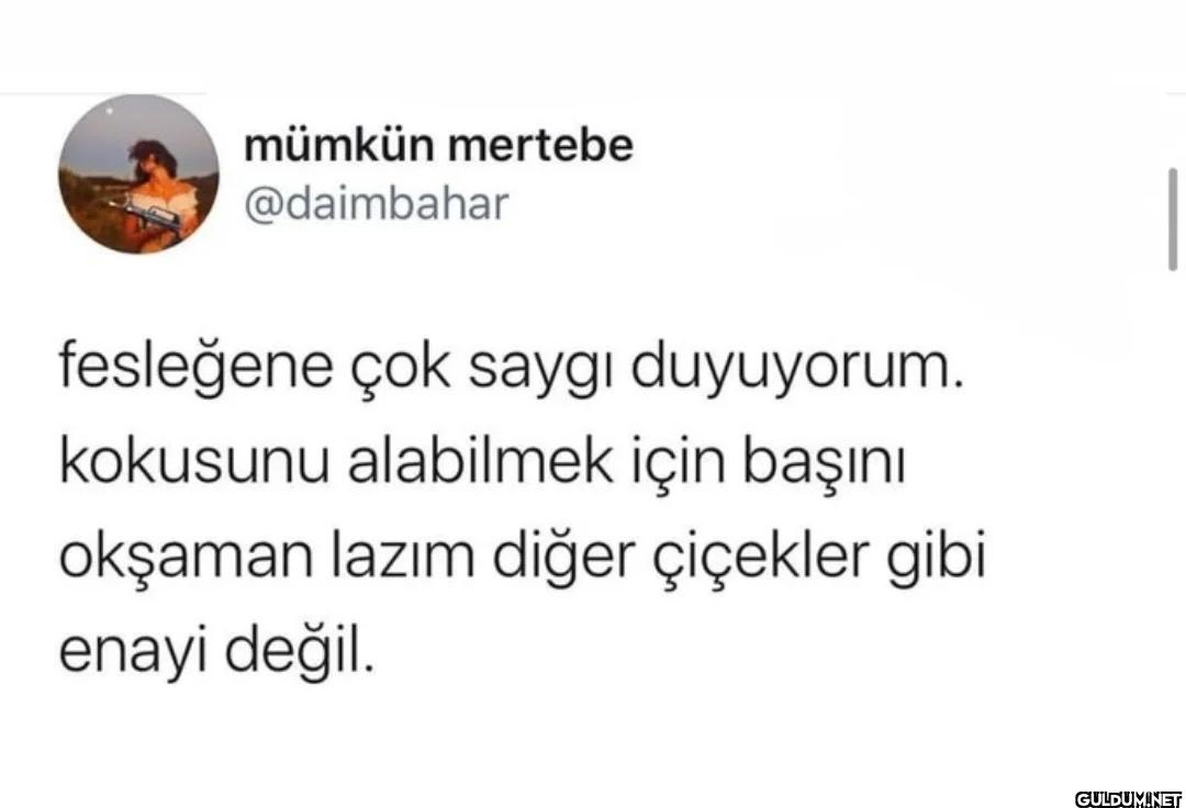 fesleğene çok saygı...