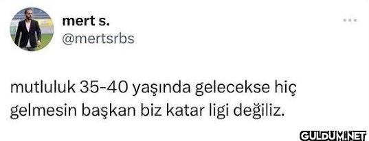 mert s. @mertsrbs mutluluk...
