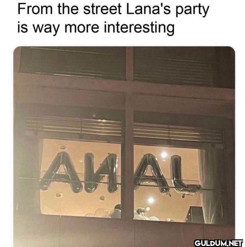 From the street Lana's...