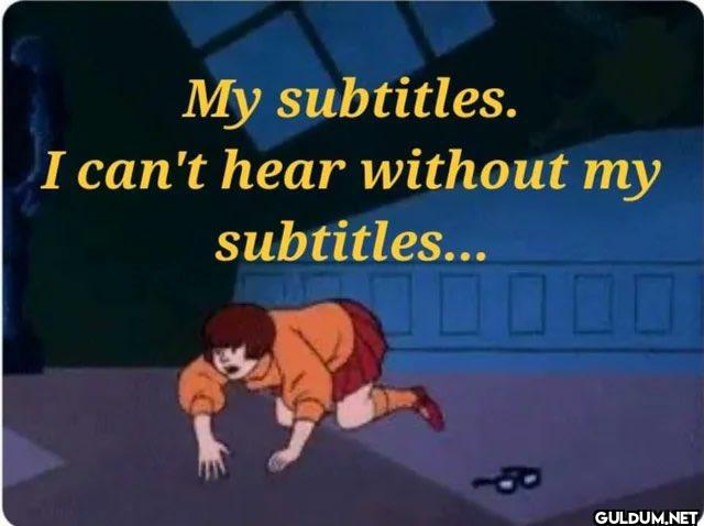 Real    My subtitles. I...