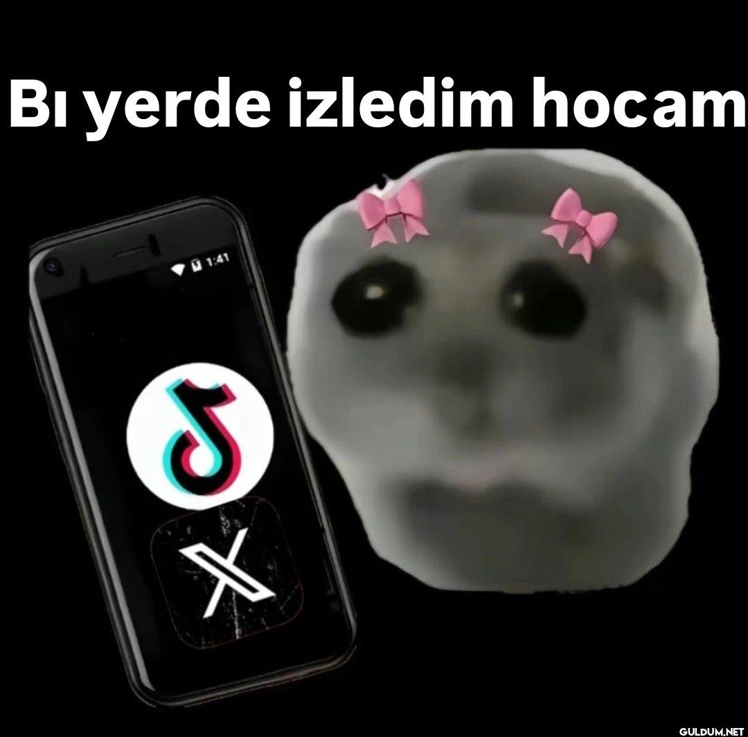 Bı yerde izledim hocam X 1:41