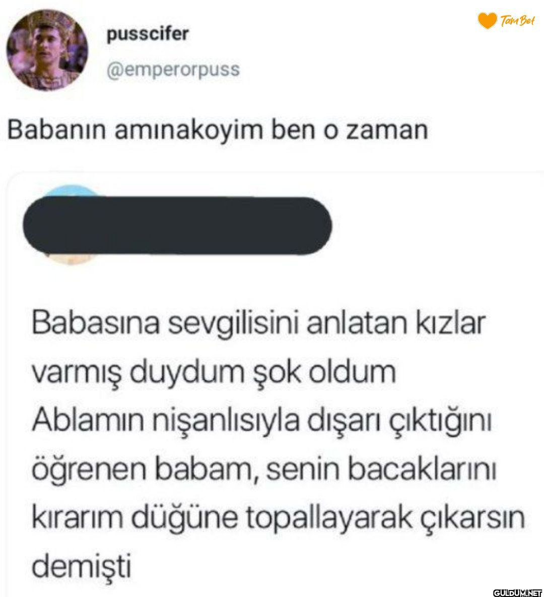 Babanın amınakoyim ben o...