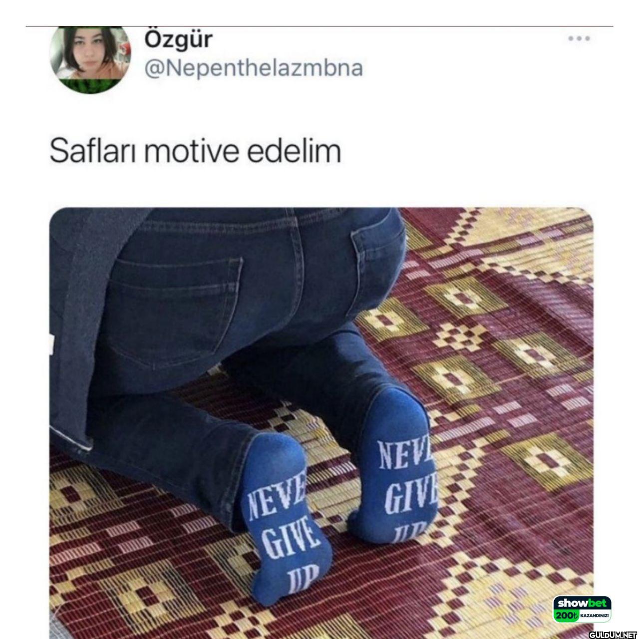 Safları motive edelim NEVE...