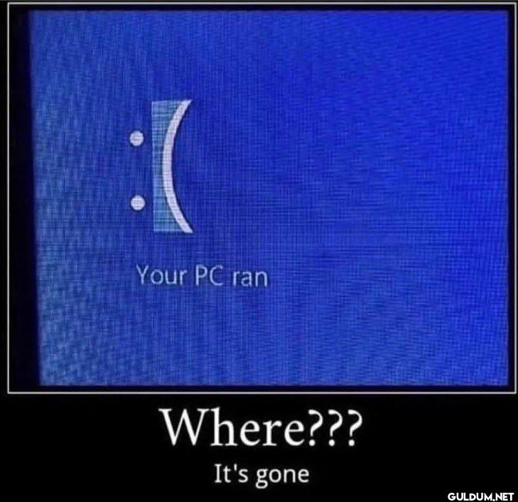 Your PC ran Where??? It's gone