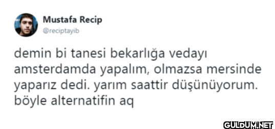 demin bi tanesi bekarlığa...