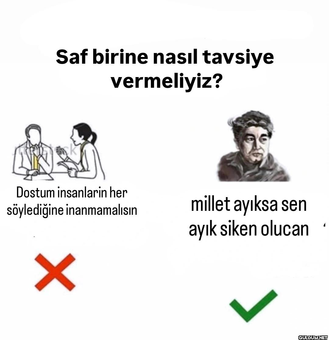 Saf birine nasıl tavsiye...