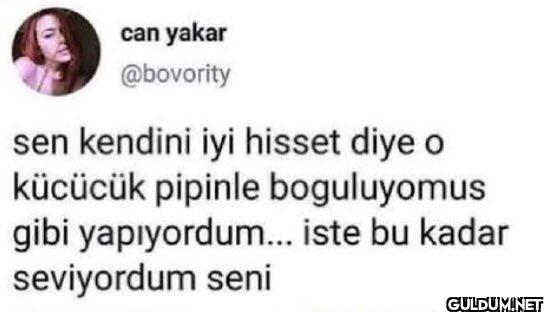 sen kendini iyi hisset...