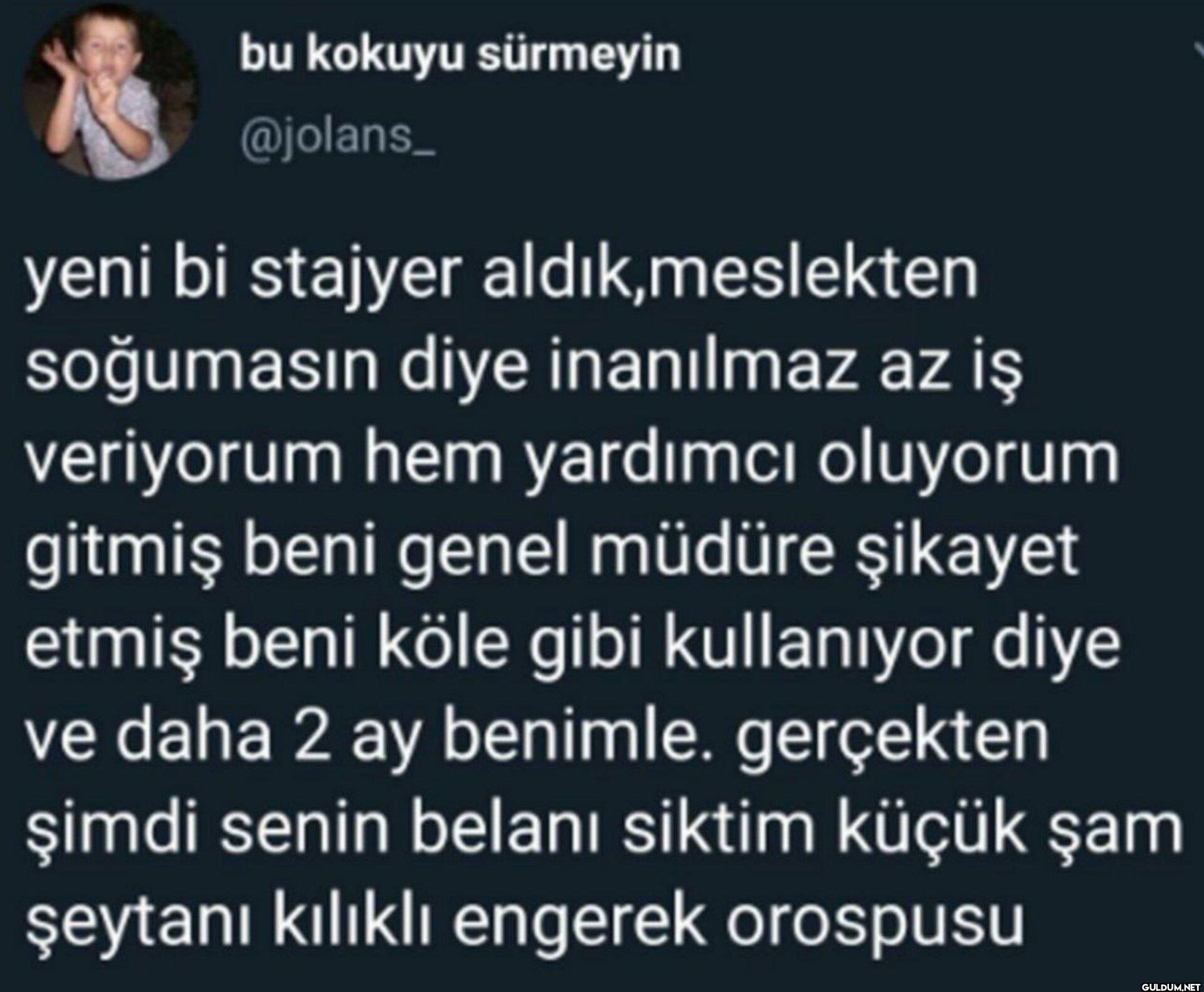 yeni bi stajyer aldık,...