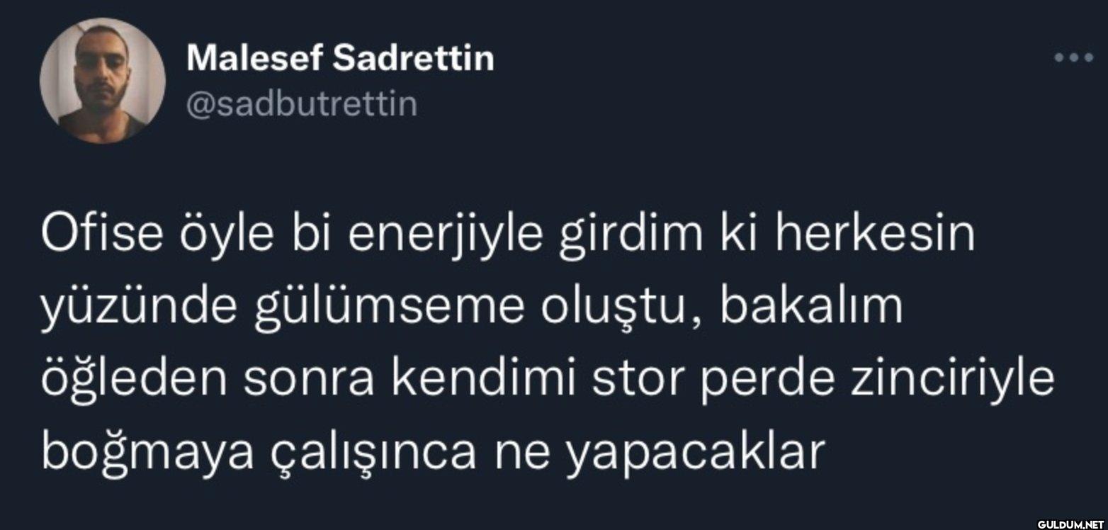 Ofise öyle bi enerjiyle...
