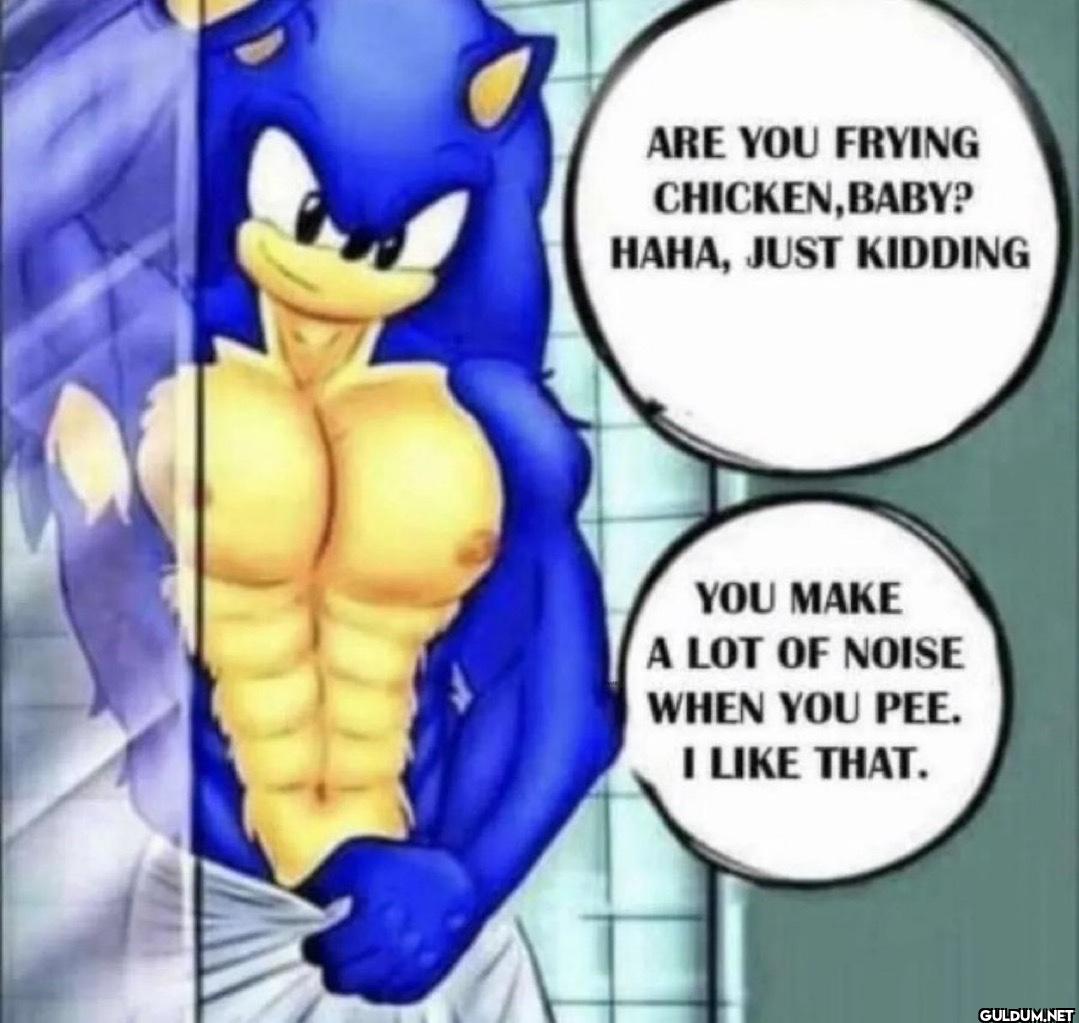 ARE YOU FRYING CHICKEN,...