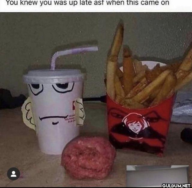 You knew you was up late...
