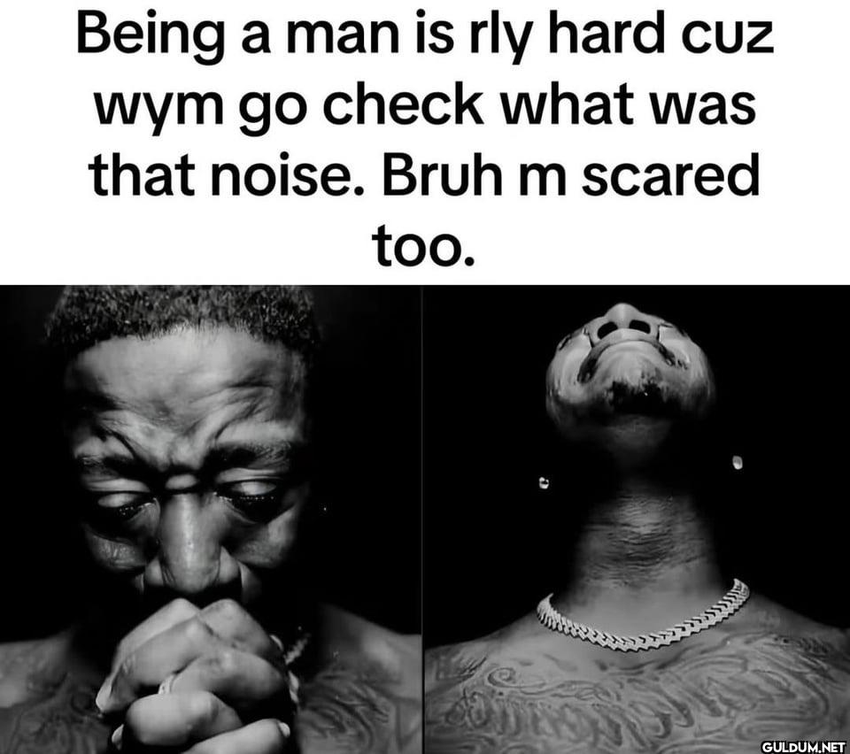 Being a man is rly hard...