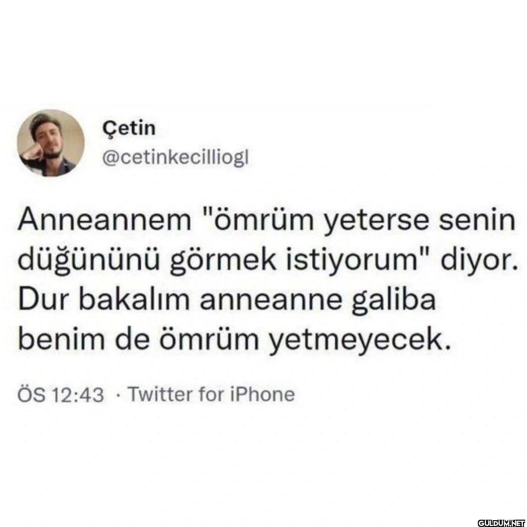 Anneannem "ömrüm yeterse...
