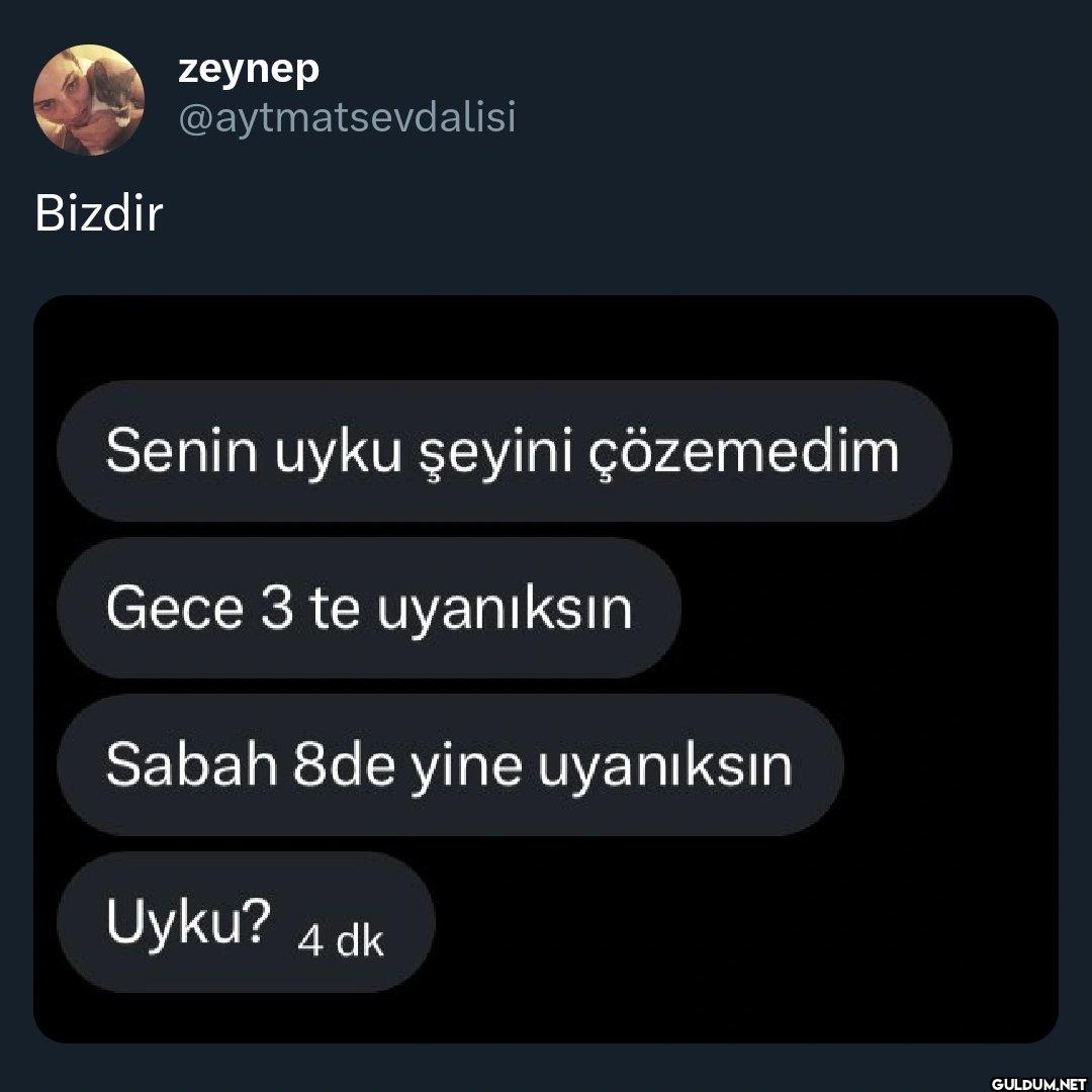 Senin uyku şeyini...