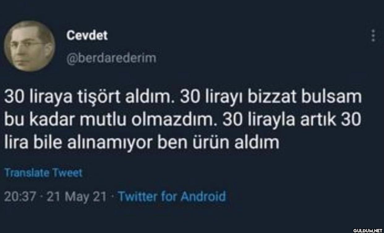 30 liraya tişört aldım. 30...