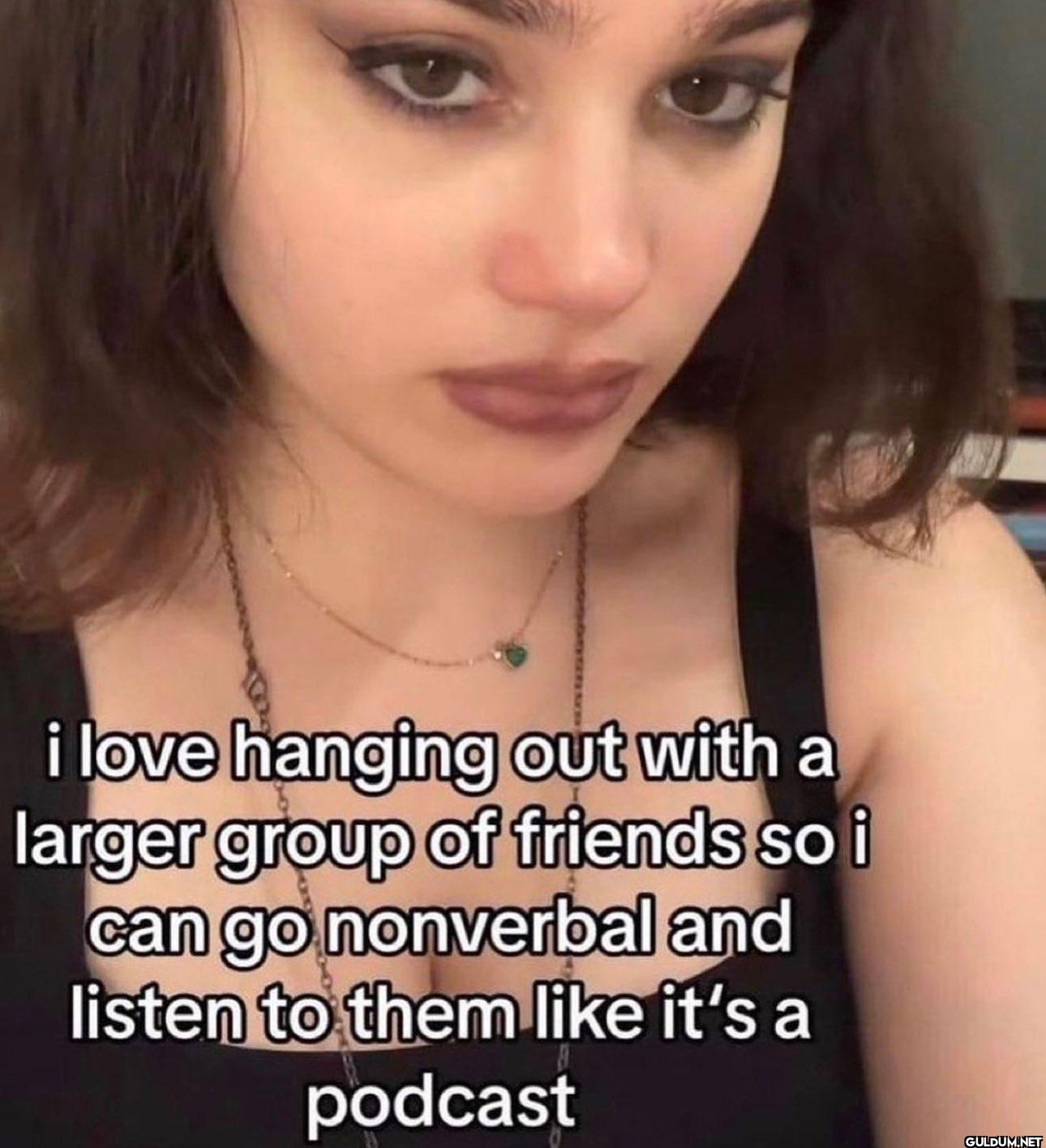 i love hanging out with a...