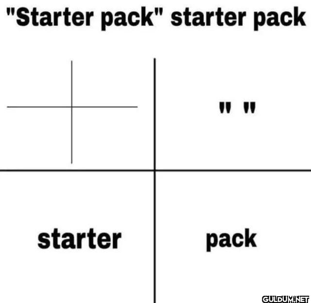 Starter pack starter pack...
