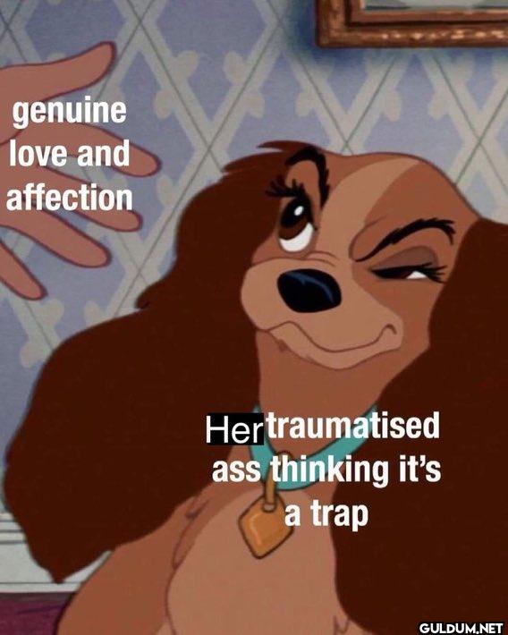 Every time    genuine love...