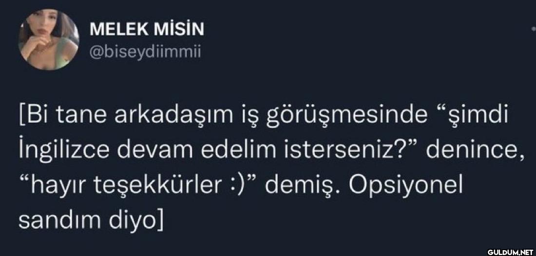 [Bi tane arkadaşım iş...