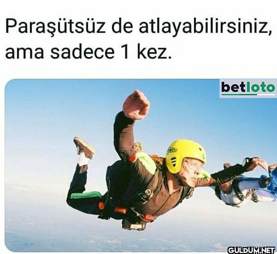 Paraşütsüz de...