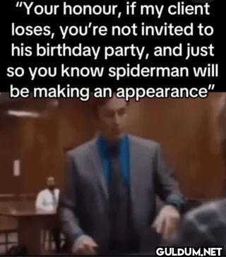 Your honour, if my client...