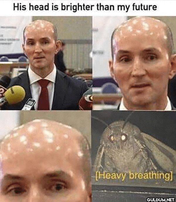 His head is brighter than...
