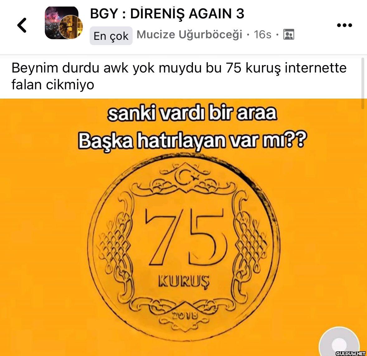 75 kuruş var mıydı    BGY:...