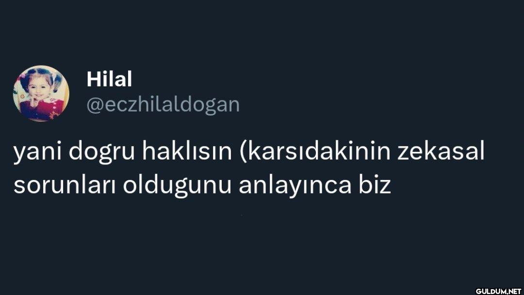 yani dogru haklısın...