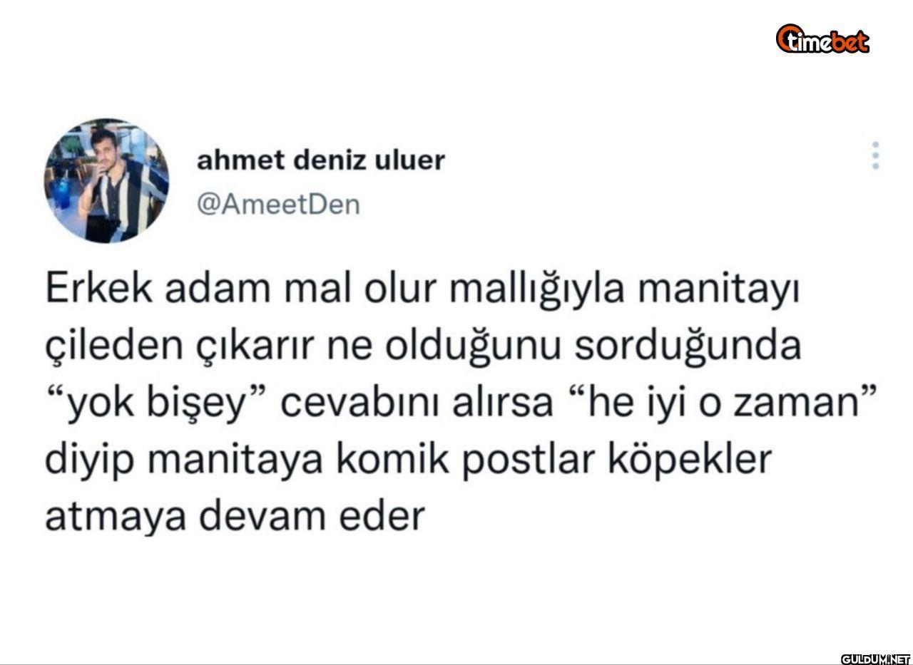 Erkek adam mal olur...