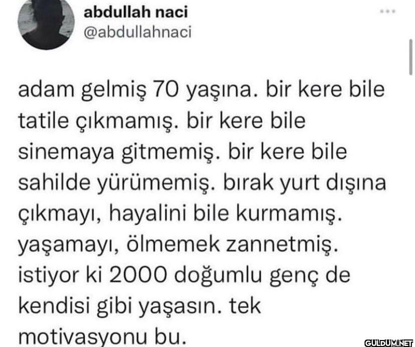 adam gelmiş 70 yaşına. bir...
