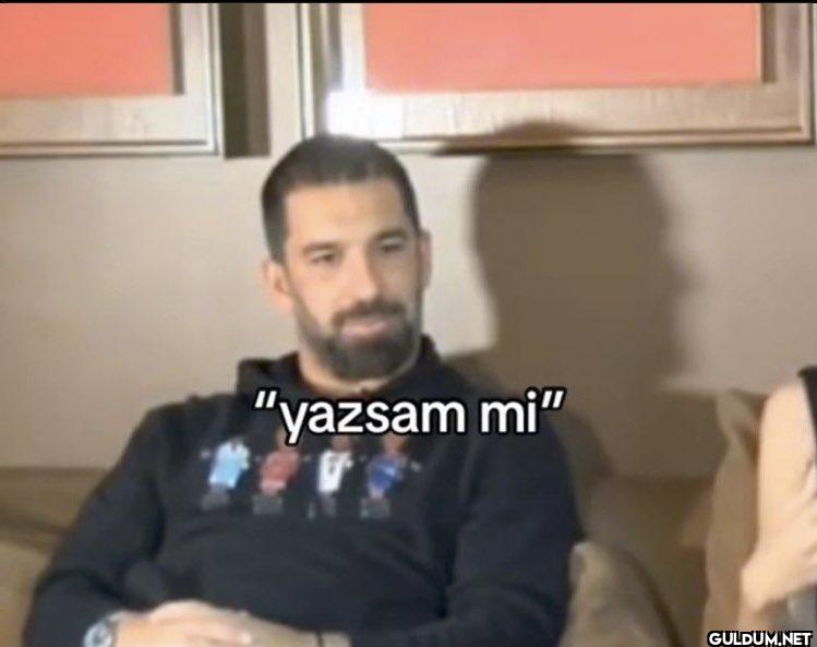 "yazsam mi"
