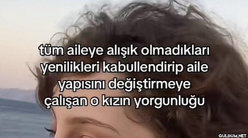 tüm aileye alışık...