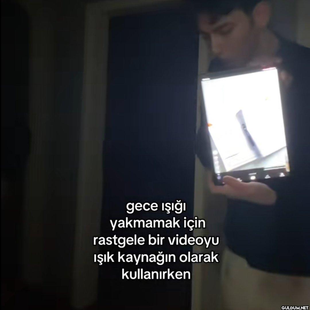 gece ışığı yakmamak için...