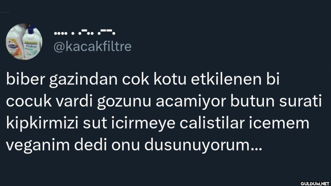 biber gazindan cok kotu...
