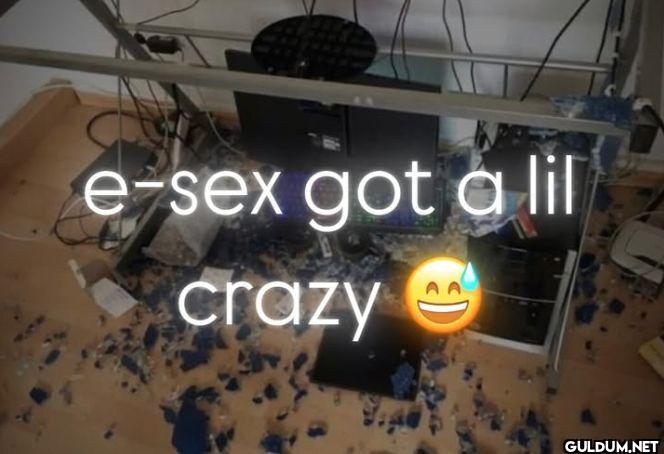e-sex got a lil crazy