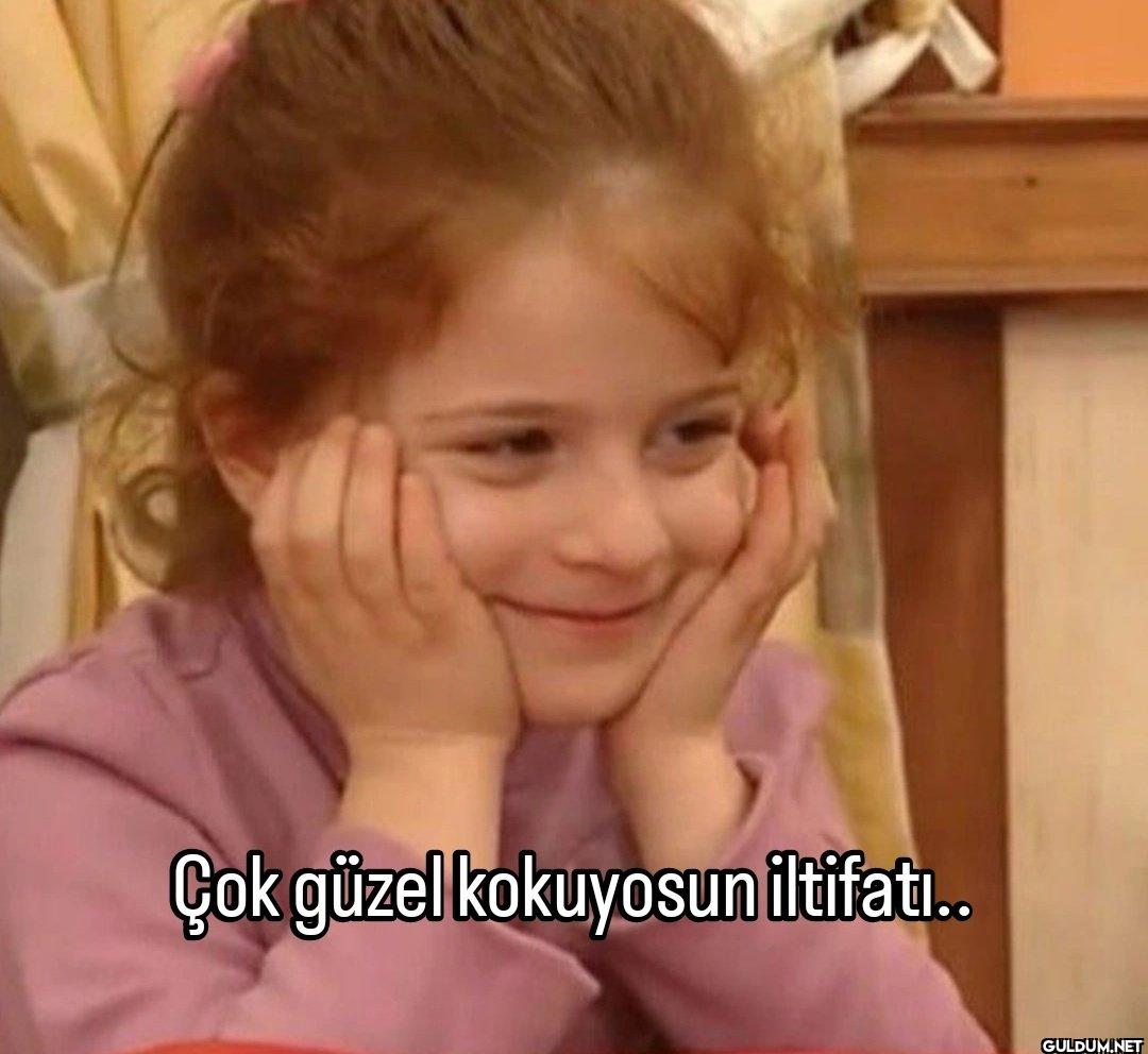 Çok güzel kokuyosun iltifatı..