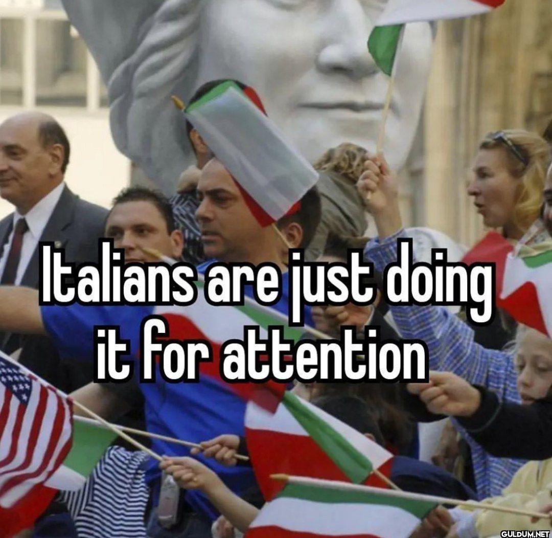 Italians are just doing it...