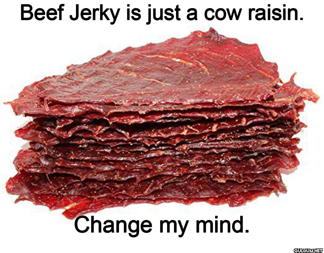 ︎ ︎ ︎ ︎    Beef Jerky is...