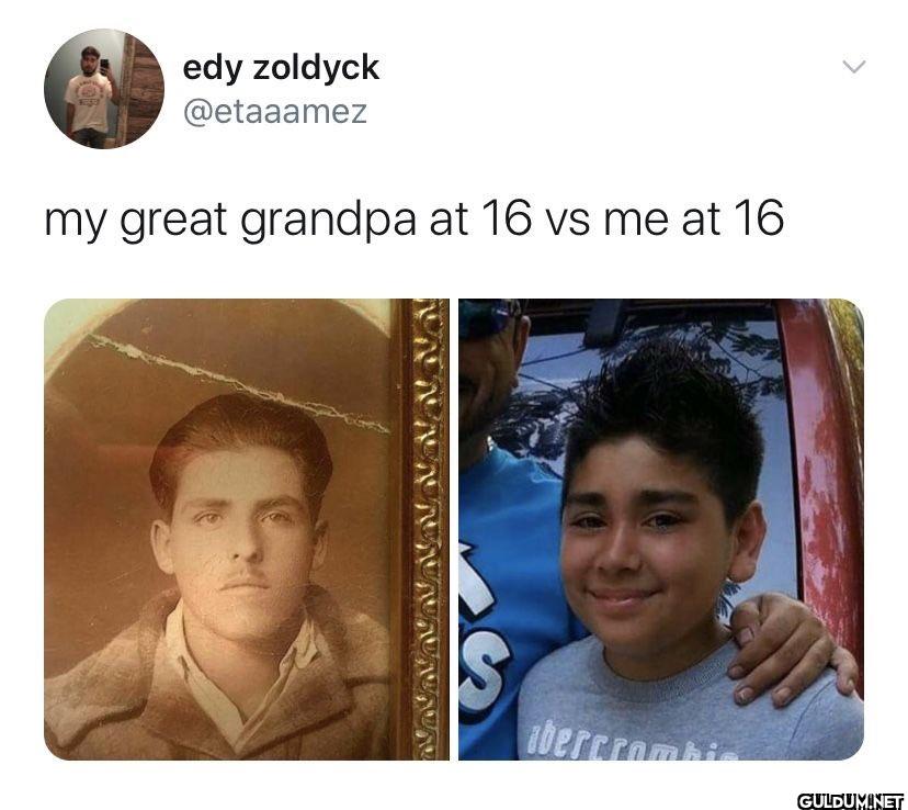 my great grandpa at 16 vs...