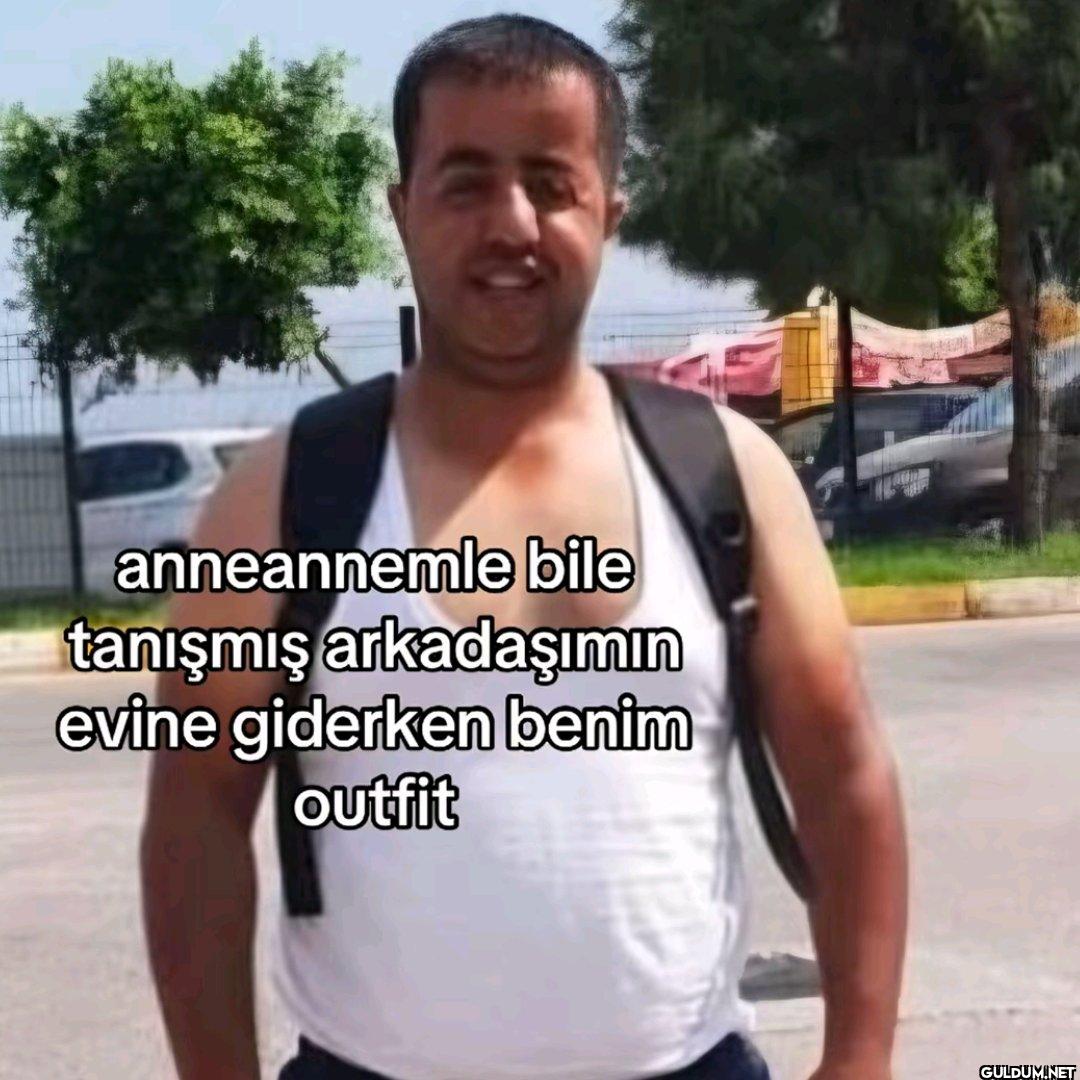 anneannemle bile tanışmış...