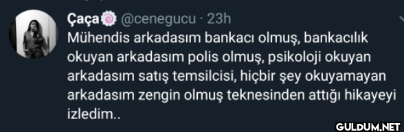 - 23h Mühendis arkadasım...