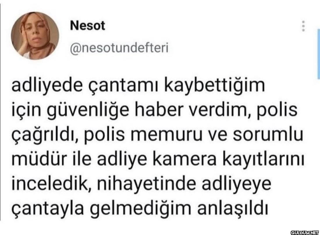 adliyede çantamı...