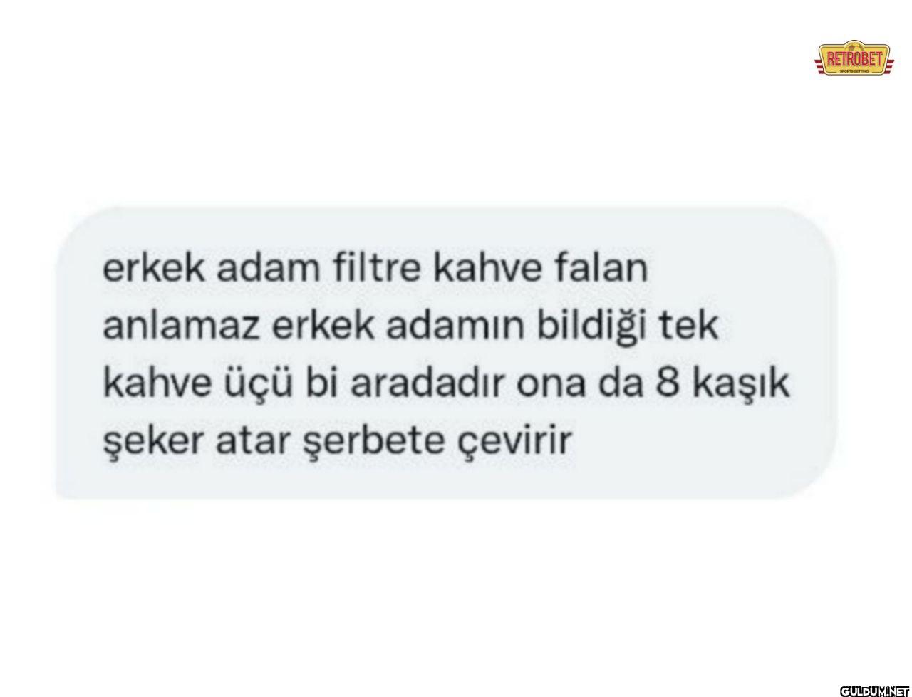 erkek adam filtre kahve...