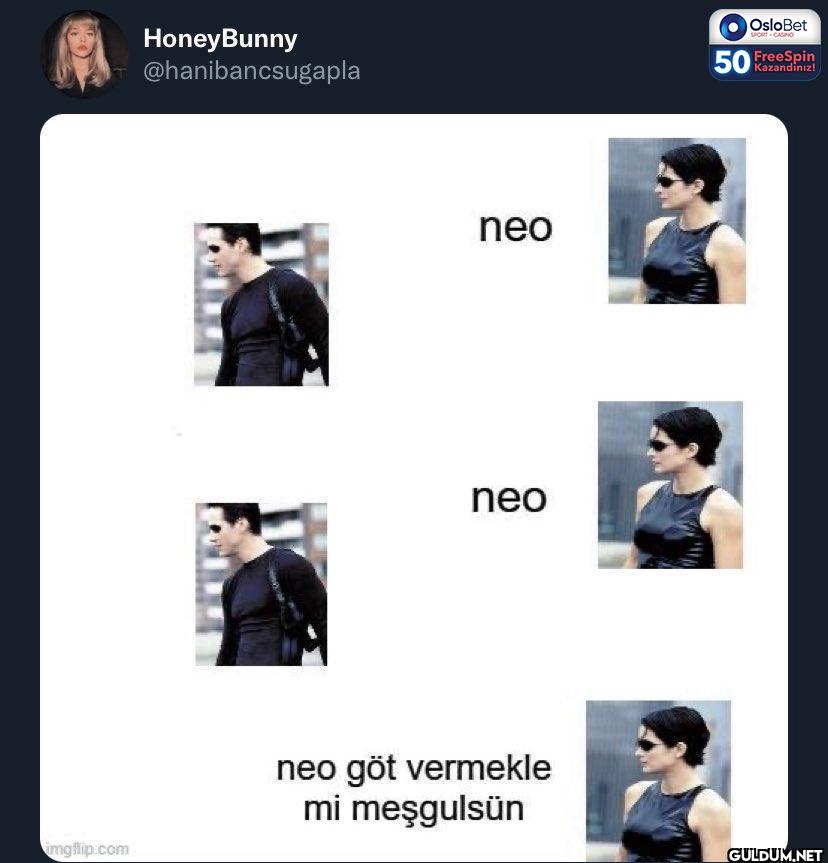 neo neo neo göt vermekle...