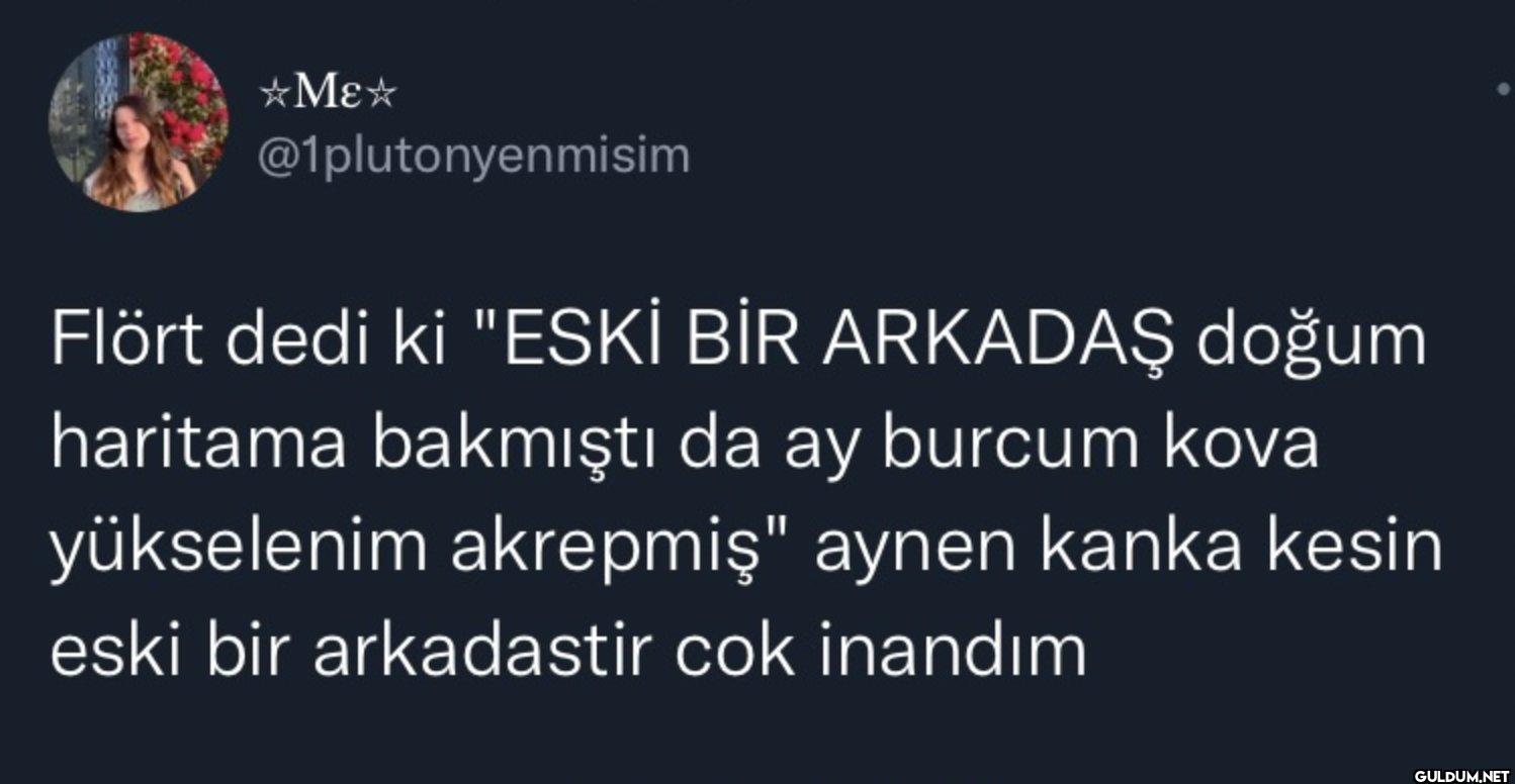 Flört dedi ki "ESKİ BİR...